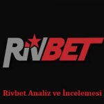 Rivbet Analiz ve İncelemesi