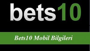 Bets10 Mobil Bilgileri