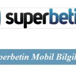 Superbetin Mobil Bilgiler