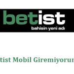 Betist Mobil Giremiyorum