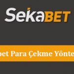 Sekabet Para Çekme Yöntemleri