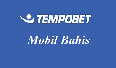 Tempobet Mobil Bahis