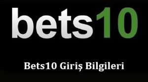 Bets10 Giriş Bilgileri