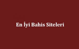 En İyi Bahis Siteleri