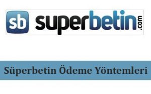 Süperbetin Ödeme Yöntemleri