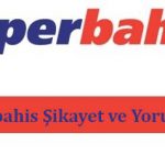 Süperbahis Şikayet ve Yorumları