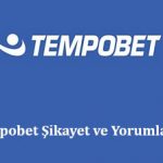 Tempobet Şikayet ve Yorumları