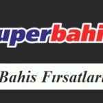 Süperbahis Bahis Fırsatları