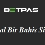 Betpas Nasıl Bir Bahis Sitesi?