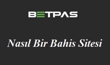 Betpas Nasıl Bir Bahis Sitesi
