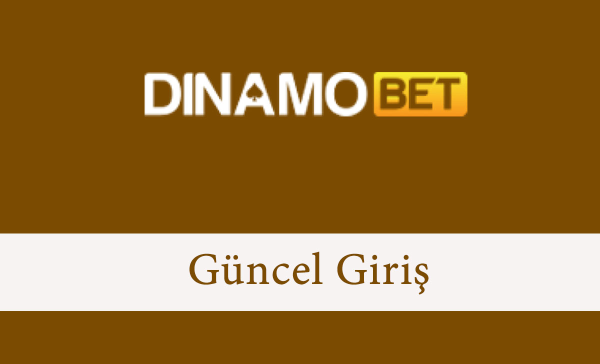 dinamobetgüncelgiriş