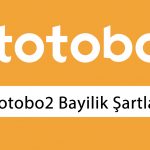 Totobo2 Bayilik Şartları