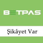 Betpas Şikâyet Var