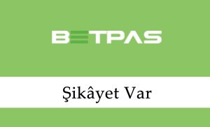 Betpas Şikâyet Var