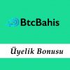 Btcbahis Üyelik Bonusu