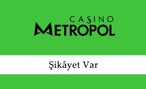 Casinometropol Şikâyet Var