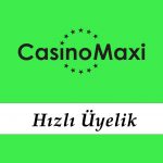 CasinoMaxi Hızlı Üyelik