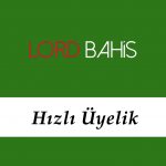 Lordbahis Hızlı Üyelik