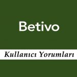 Betivo Kullanıcı Yorumları