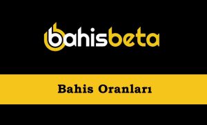 Bahisbeta Bahis Oranları