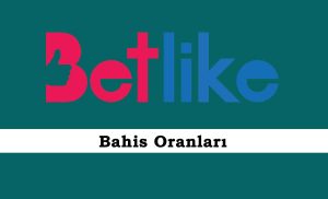 Betlike Bahis Oranları