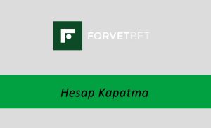 Forvetbet Hesap Kapatma