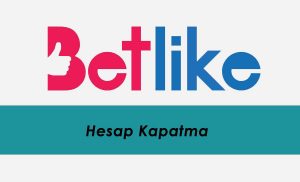 Betlike Hesap Kapatma