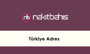 Nakitbahis Türkiye Adres
