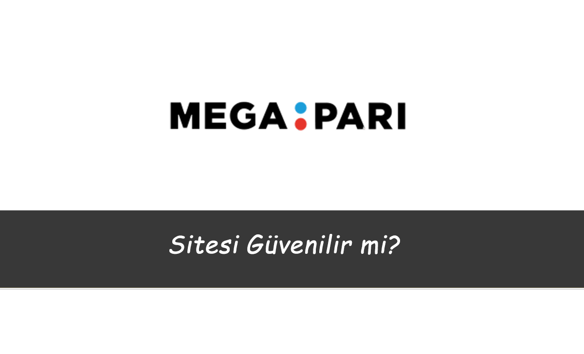 Megapari Sitesi Güvenilir mi