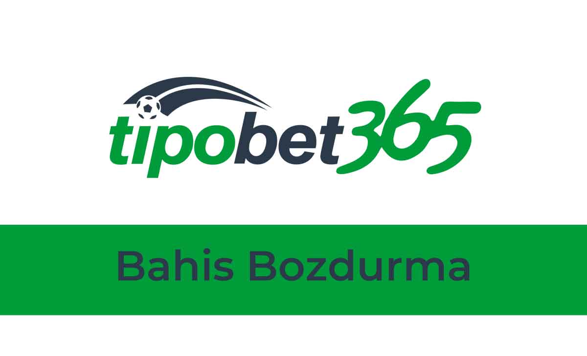 Tipobet Bahis bozdurma