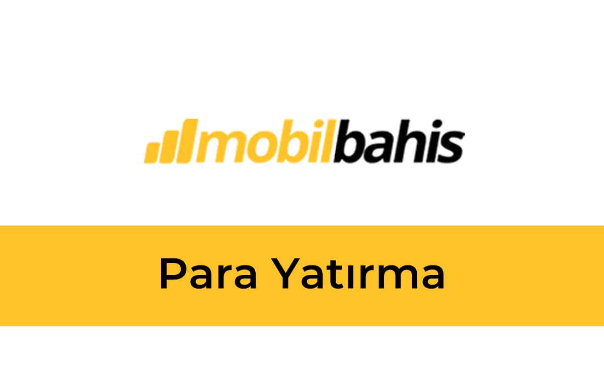 Mobilbahis Para Yatırma