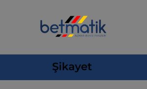 Betmatik Şikayet