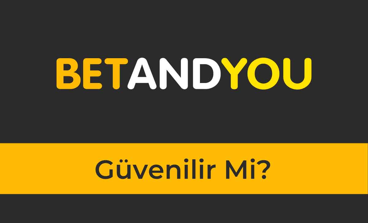 BetandYou Güvenilir mi