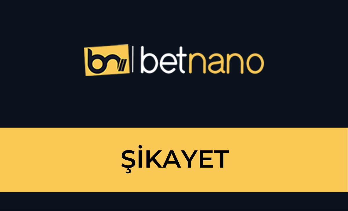 Betnano Şikayet