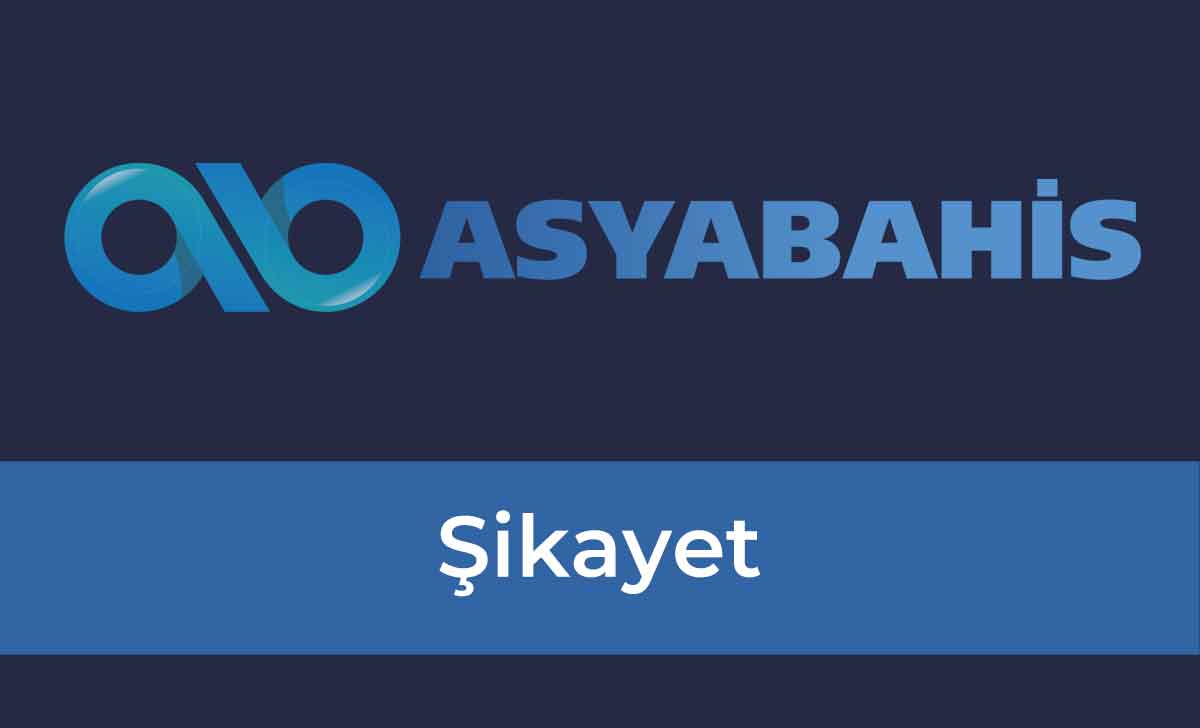 Asyabahis Şikayet
