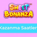 Sweet Bonanza Kazanma Saatleri