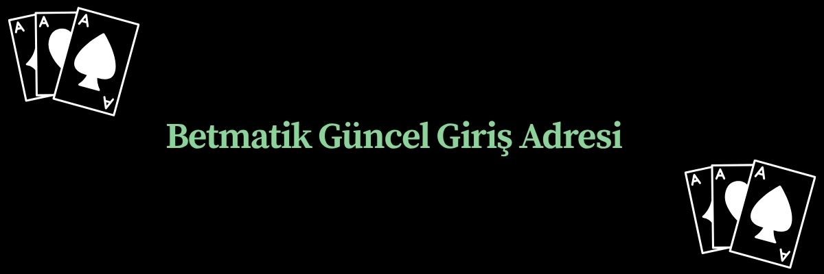 Betmatik Güncel Giriş Adresi